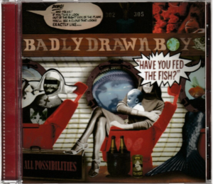 Badly Drawn Boy - Have You Fed the Fish Badly Drawn Boy - Have You Fed the Fish? (CD)