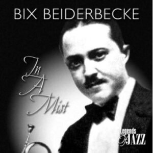 Bix Beiderbecke - In A Mist (CD) Bix Beiderbecke - In A Mist (CD)