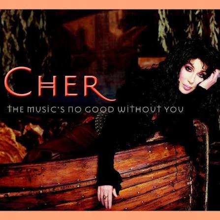 Cher-The Music's No Good Without You