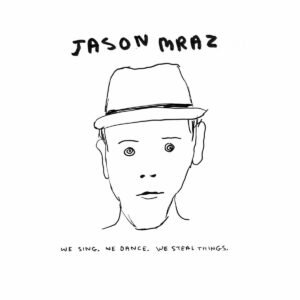 We Sing. We Dance. We Steal Things - Jason Mraz (CD)