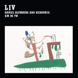 Daniel Blumberg & Hebronix – Liv [Vinyl LP]