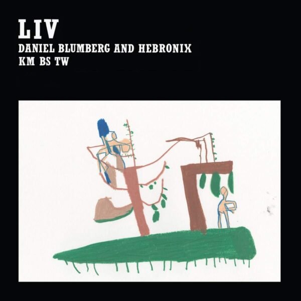 Daniel Blumberg & Hebronix – Liv [Vinyl LP]