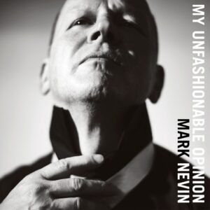 Mark E. Nevin – My Unfashionable Opinion [Vinyl LP]