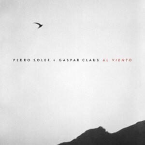 Pedro Soler & Gaspar Claus – Al Viento [Vinyl LP]